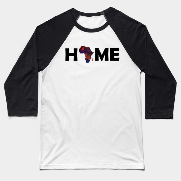 Africa is home Baseball T-Shirt by ArtisticFloetry